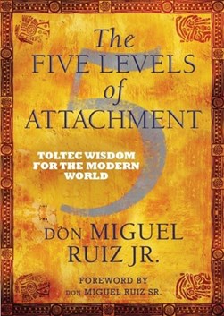 Five Levels of Attachment TPB by Miguel Ruiz