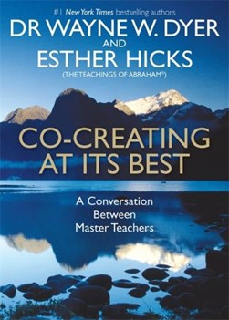 Co-creating at its best by Wayne W. Dyer