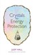 Crystals For Energy Protection TPB by Judy Hall