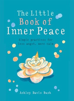 Little Book Of Inner Peace P/B by Ashley Davis Bush