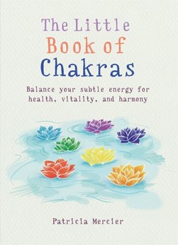 The little book of chakras by Patricia Mercier