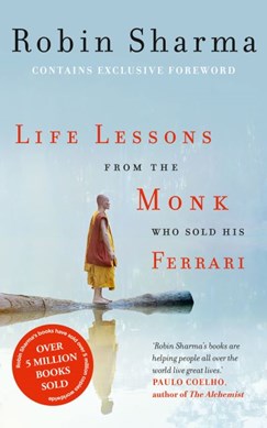 Life lessons from the monk who sold his Ferrari by Robin S. Sharma
