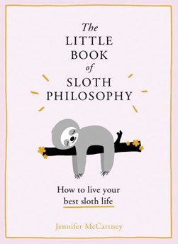 The little book of sloth philosophy by Jennifer McCartney