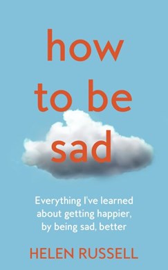 How to be sad by Helen Russell