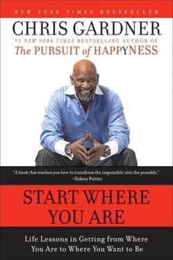 Start where you are by Chris Gardner