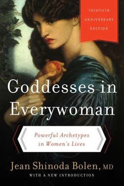 Goddesses in everywoman by Jean Shinoda Bolen