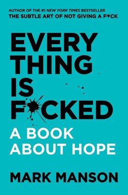 Everything Is F*cked P/B by Mark Manson