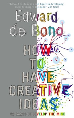 How to Have Creative Ideas  P/B by Edward De Bono