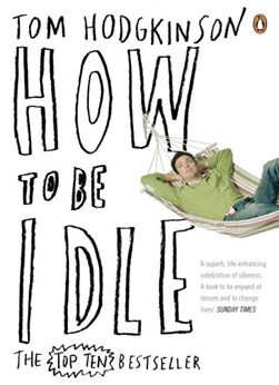 How To Be Idle  P/B by Tom Hodgkinson