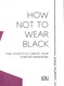 How Not To Wear Black H/B by Anna Murphy