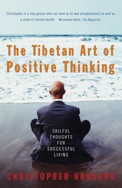 Tibetan Art Of Positive Thinking  P/B by Christopher Hansard