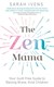 The zen mama by Sarah Ivens