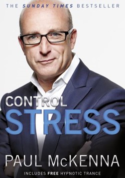 Control stress by Paul McKenna