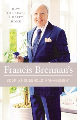 How To Create A Happy Home H/B by Francis Brennan