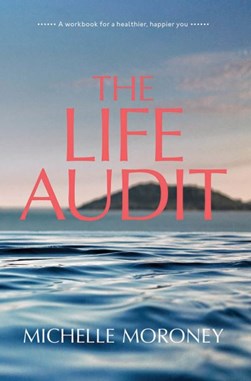 The life audit by Michelle Moroney