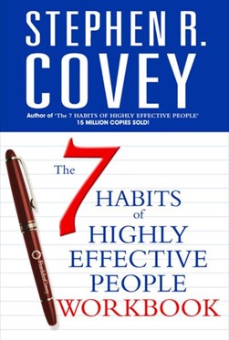 7 Habits Highly Effective People Workbook by Stephen R. Covey