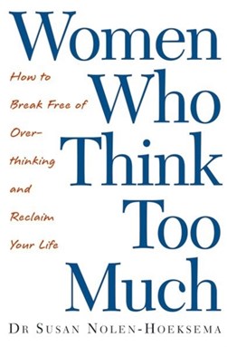 Women Who Think Too Much P/B by Susan Nolen-Hoeksema