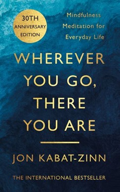 Wherever You Go There You Are   P/B by Jon Kabat-Zinn