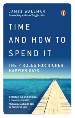 Time and How To Spend It P/B by James Wallman