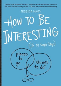 How to be interesting by Jessica Hagy