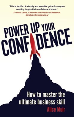 Power up your confidence by Alice Jane Muir