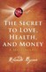 The secret to love, health and money by Rhonda Byrne