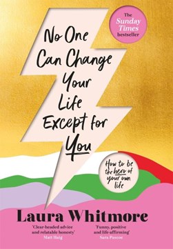No one can change your life except for you by Laura Whitmore