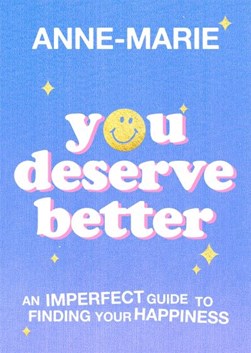 You Deserve Better H/B by Anne-Marie