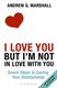 I Love You but I'm Not in Love with You P/B by Andrew G. Marshall