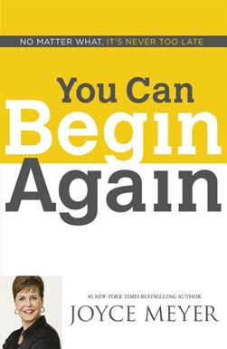 You can begin again by Joyce Meyer