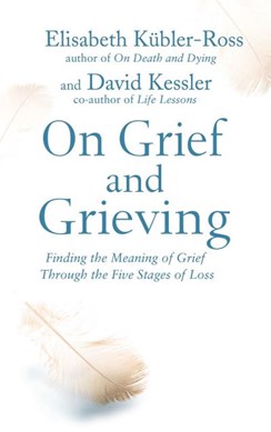 On Grief And Grieving P/B by Elisabeth Kübler-Ross