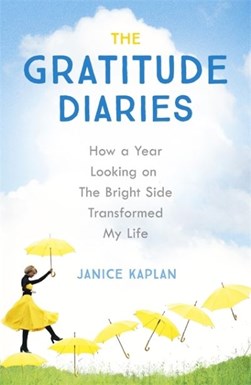 The gratitude diaries by Janice Kaplan