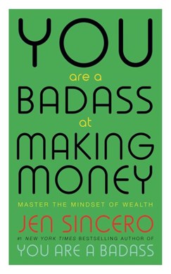 You are a badass at making money by Jen Sincero