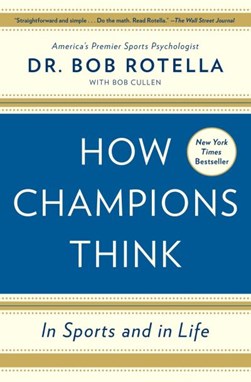 How champions think by Robert J. Rotella