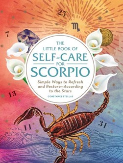 The little book of self-care for Scorpio by Constance Stellas