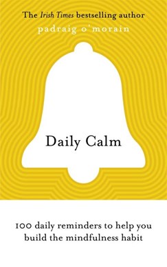 Daily calm by Padraig O'Morain
