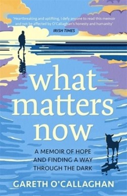 What Matters Now P/B by Gareth O'Callaghan