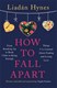 How to fall apart by Liadán Hynes