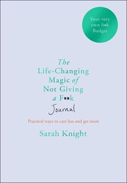 The Life-changing Magic of Not Giving a F**k Journal by Sarah Knight