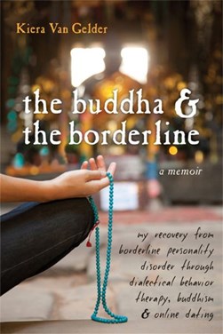 The Buddha & the borderline by Kiera Van Gelder