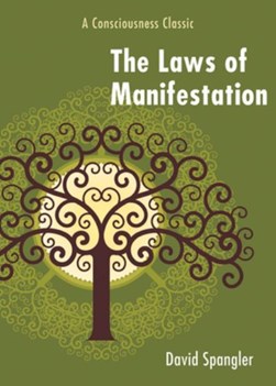 The laws of manifestation by David Spangler
