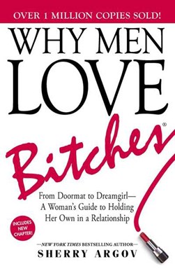 Why Men Love Bitches  P/B by Sherry Argov