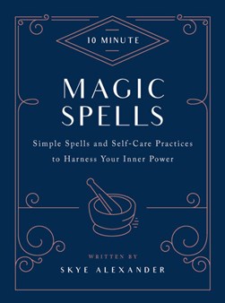 10-minute magic spells by Skye Alexander