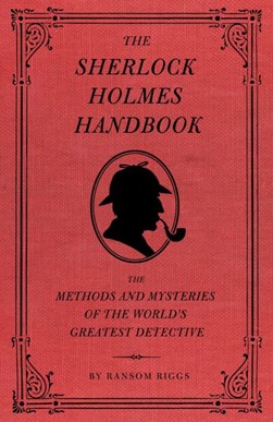 The Sherlock Holmes handbook by Ransom Riggs