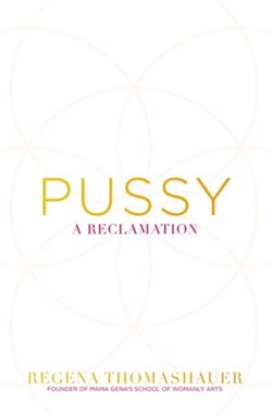 Pussy by Regena Thomashauer