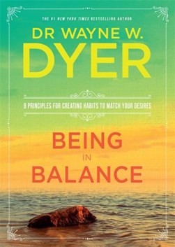 Being in balance by Wayne W. Dyer