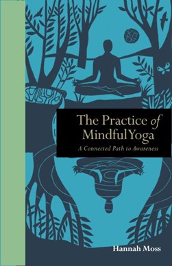 Practice of Mindful Yoga H/B by Hannah Moss