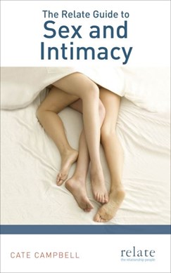 The Relate guide to sex and intimacy by Cate Campbell