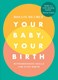 Your baby, your birth by Hollie de Cruz