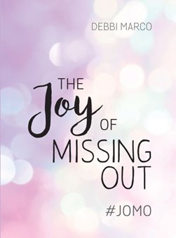 The joy of missing out by Debbi Marco